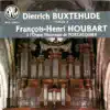 François-Henri Houbart - Buxtehude: Oeuvres d'orgue